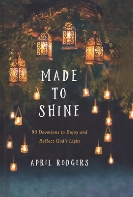 Made to Shine: 90 Devotions to Enjoy and Reflect God's Light
