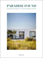 Paradise Found: Exceptional Homes in Extraordinary Places by Graham Woods (Engli