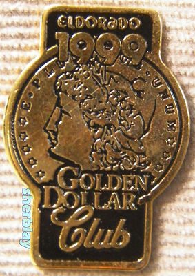 ELDORADO 1999 GOLDEN DOLLAR CLUB Casino Lapel Hat Pin Pinback Badge