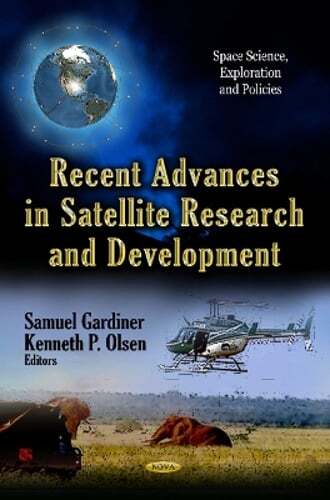 Recent Advances in Satellite Research & Development by Samuel Gardiner: New