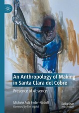 An Anthropology of Making in Santa Clara del ...