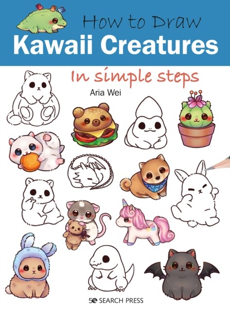 How to Draw: Kawaii Creatures In Simple Steps by Aria Wei (Paperback Book)