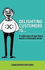 Delighting Customers Is, Krishna Gangadhar