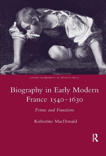 Biography in Early Modern France, 1540-1630 - 9780367603786