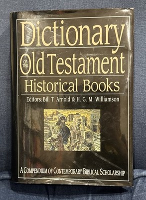Dictionary of the Old Testament: Historical Books by Bill T. Arnold