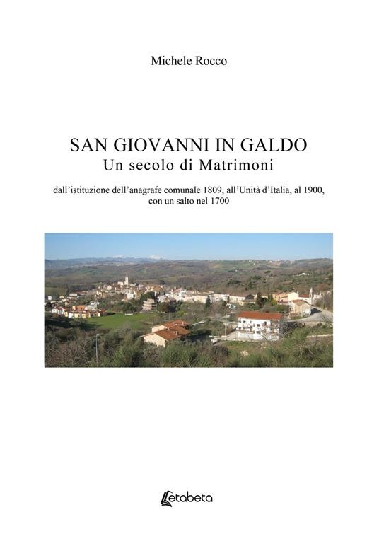 9791259686398 San Giovanni in Galdo. Un secolo di matrimoni. Dal...lto nel 1700.