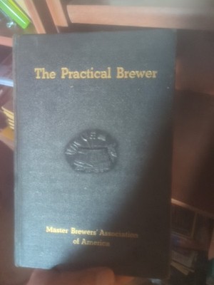 The Practical Brewer by the Master Brewers' Association of America 1946 1st/1st