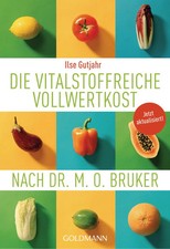 Die vitalstoffreiche Vollwertkost nach Dr. M.O. Bruker | Ilse Gutjahr | Buch