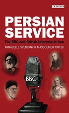 Persian Service: The BBC and British Interests in Iran by Annabelle Sreberny (En