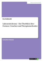 Laktoseintoleranz - Ein ÜBerblick üBer Formen, Ursachen Und Therapiemethoden