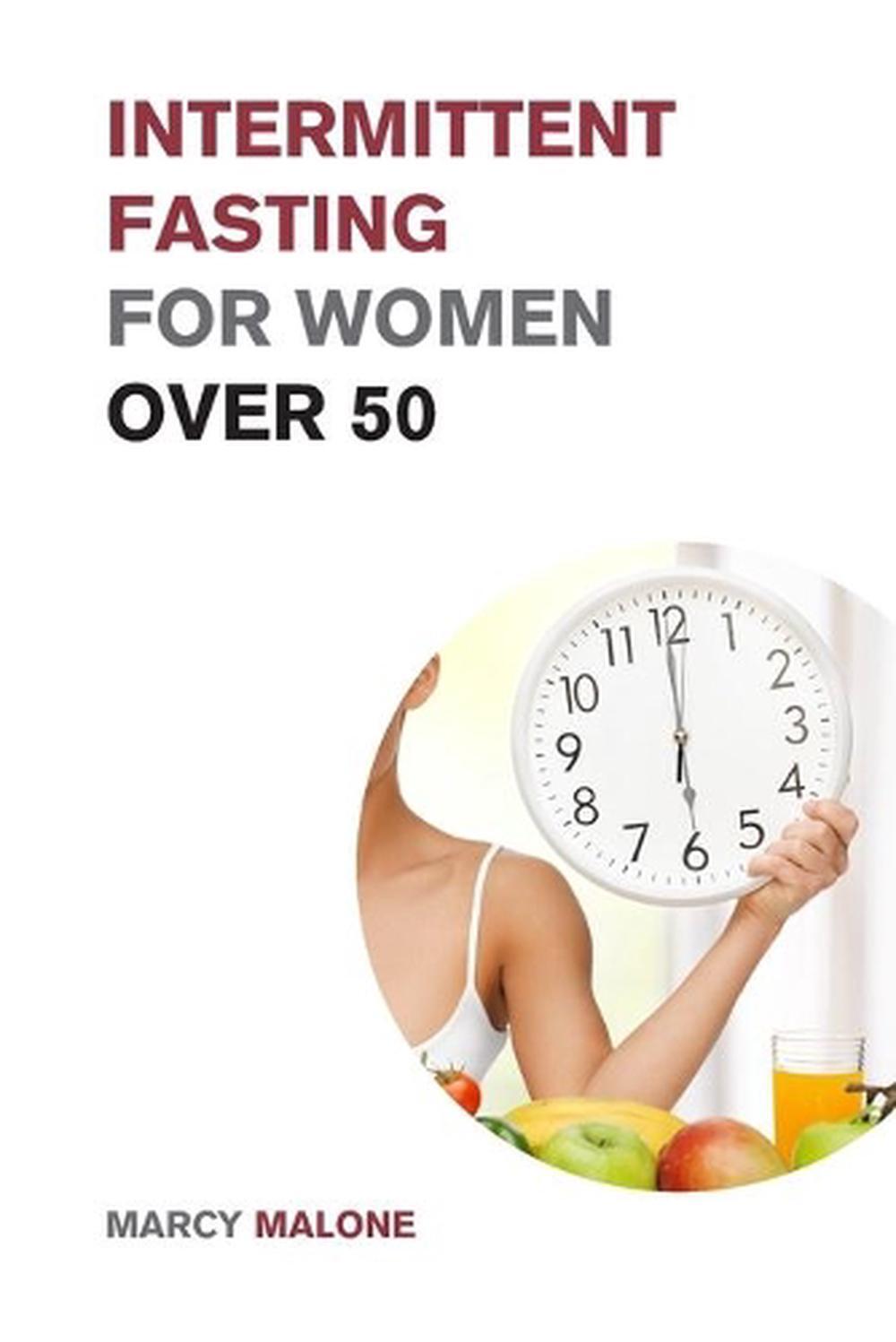 Intermittent Fasting for Women over 50: The Ultimate Weight Loss Guide to Burn F