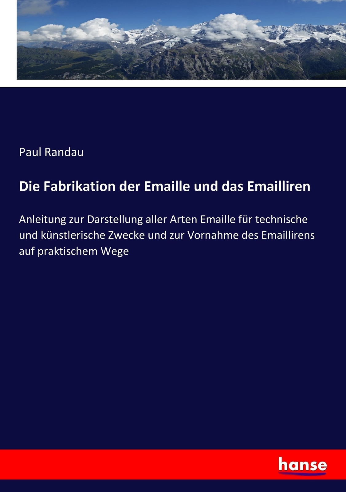 Die Fabrikation Der Emaille Und Das Emailliren Paul Randau Taschenbuch