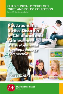 Posttraumatic Stress Disorder in Childhood and Adolescence Patricia K. Kerig