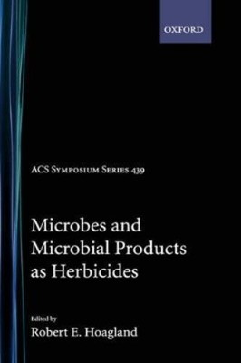 Robert E. Hoagl Microbes and Microbial Products as Herbic (Hardback) (UK IMPORT)