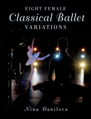 Eight Female Classical Ballet Variations by Nina Danilova: Used