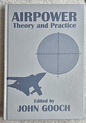 Airpower: Theory and Practice   John Gooch  (1995   HC)