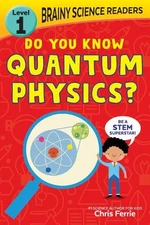 Chris Ferrie Brainy Science Readers: Do You Know Quantum Physics? (Paperback)