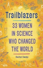 Trailblazers: 33 Women in Science Who Changed the World, Swaby, Rachel, Very Goo