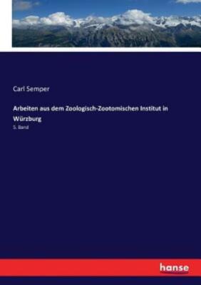 Arbeiten Aus Dem Zoologisch-Zootomischen Institut In W?Rzburg: 5  Band