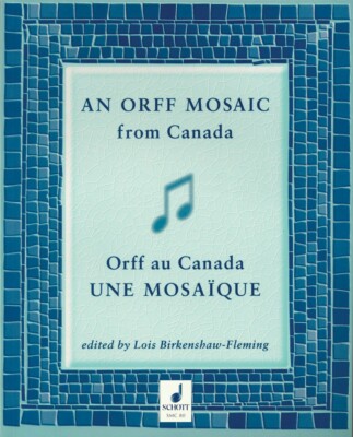 An Orff Mosaic from Canada A collection of music accompaniments poems 049012198