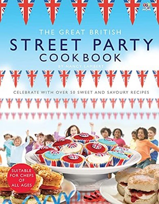 The Great British Street Party Cookbook,Nancy Lambert