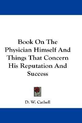 Book on the Physician Himself and Things That Concern His Reputation ...