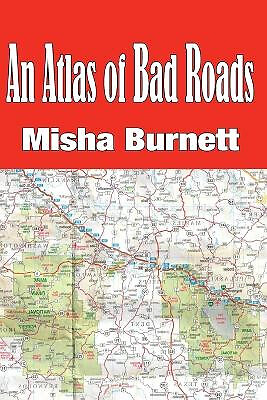 An Atlas of Bad Roads By Misha Burnett - New Copy - 9781949313932