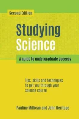 Naturwissenschaften studieren, zweite Auflage: Ein Leitfaden für den Erfolg des Studiums (Lehrbücher)