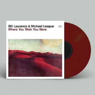 LAURANCE, Bill/MICHAEL LEAGUE - Where You Wish You Were - Vinyl (LP)