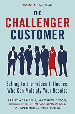 The Challenger Customer: Selling to the..., Toman, Nick