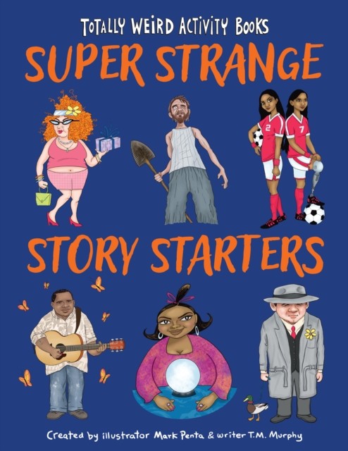Super Strange Story Starters by Mark Penta (Paperback Book)