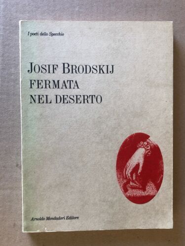 Josif Brodskij - FERMATA NEL DESERTO - Mondadori 1987