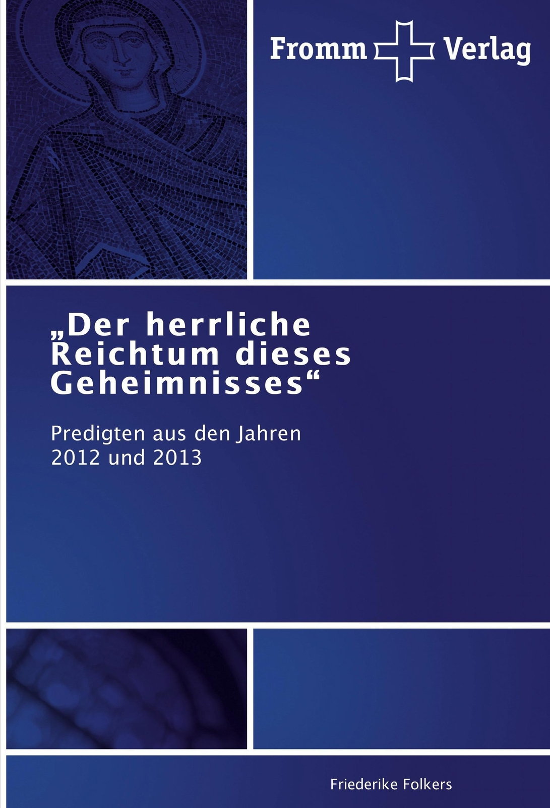¿der Herrliche Reichtum Dieses Geheimnisses¿ Friederike Folkers