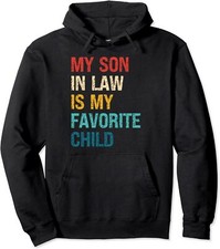 My Son In Law Is My Favorite Child Funny Family Humor Unisex Hooded Sweatshirt