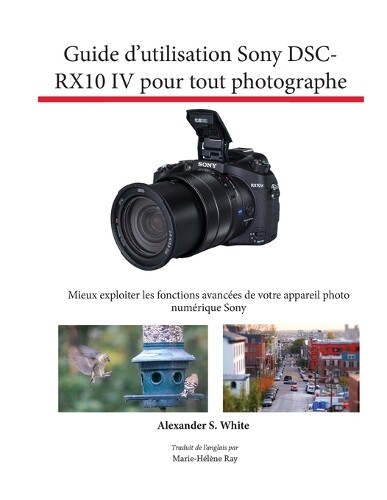 Thumbnail - Alexander S Whi Guide D'utilisation Sony Dsc-rx10 Iv Pour Tout Pho