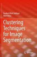 Fasahat Ullah Siddiqui (U. A.) | Clustering Techniques For Image Segmentation