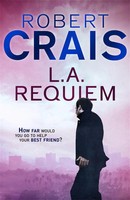 L. A. Requiem | An Elvis Cole Novel, Elvis Cole & Joe Pike 8 | Robert Crais