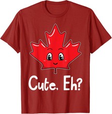 Cute Eh Canadian Flag Maple Leaf Funny Canada Unisex T-Shirt