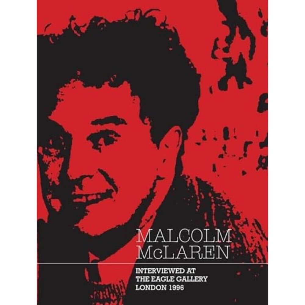 Malcolm McLaren: Interviewed at The Eagle Gallery, London 1996 [paperback] McLar