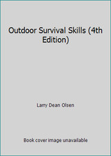 Outdoor Survival Skills (4th Edition) by Larry Dean Olsen