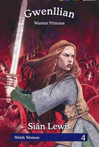 Welsh Women Series: 4. Gwenllian - Warrior Princess - Lewis, Si?n