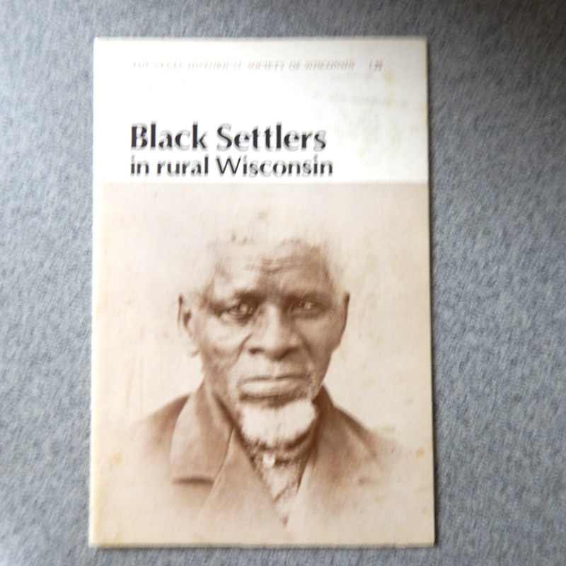 Black Settlers in rural Wisconsin - State Historical Society of Wisconsin   1977