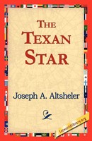 Joseph A. Altsheler | The Texan Star | Taschenbuch | Englisch (2006)