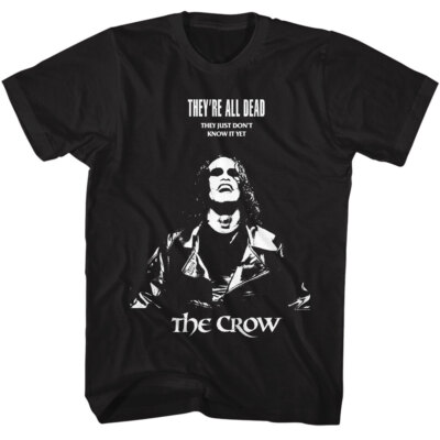 The Crow 1994 Movie They're All Dead They Just Don't Know It Yet Men's T Shirt