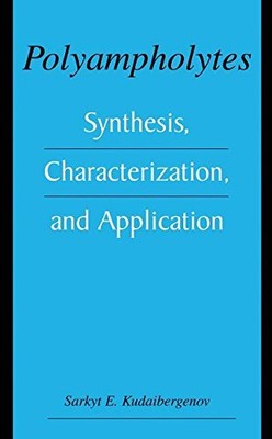 POLYAMPHOLYTES: SYNTHESIS, CHARACTERIZATION AND By Sarkyt E. Kudaibergenov