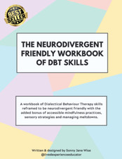 The Neurodivergent Friendly Workbook of DBT Skills