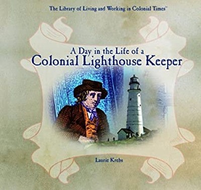 A Day in the Life of a Colonial Lighthouse Keeper Library Binding