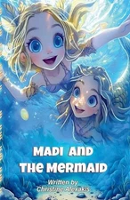 Madi and the Mermaid by Christine L. Alexakis Paperback Book