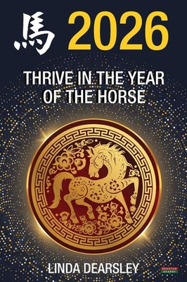 Thrive in the Year of the Horse Chinese Horoscope 2026 Linda Dearsley Buch 2025