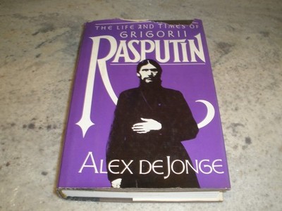 THE LIFE AND TIMES OF GRIGORII RASPUTIN ALEX DEJONGE HC DJ 1982 (B59)
